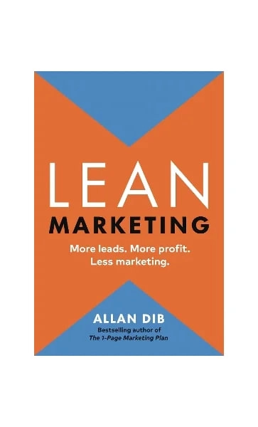 Allan Dib:  Lean Marketing: More leads. More profit. Less marketing купить