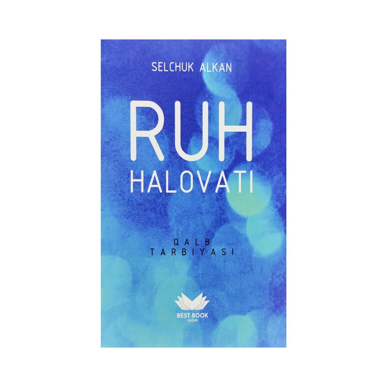 Selchuk Alkan: Ruh Halovati qalb tarbiyasi sotib olish