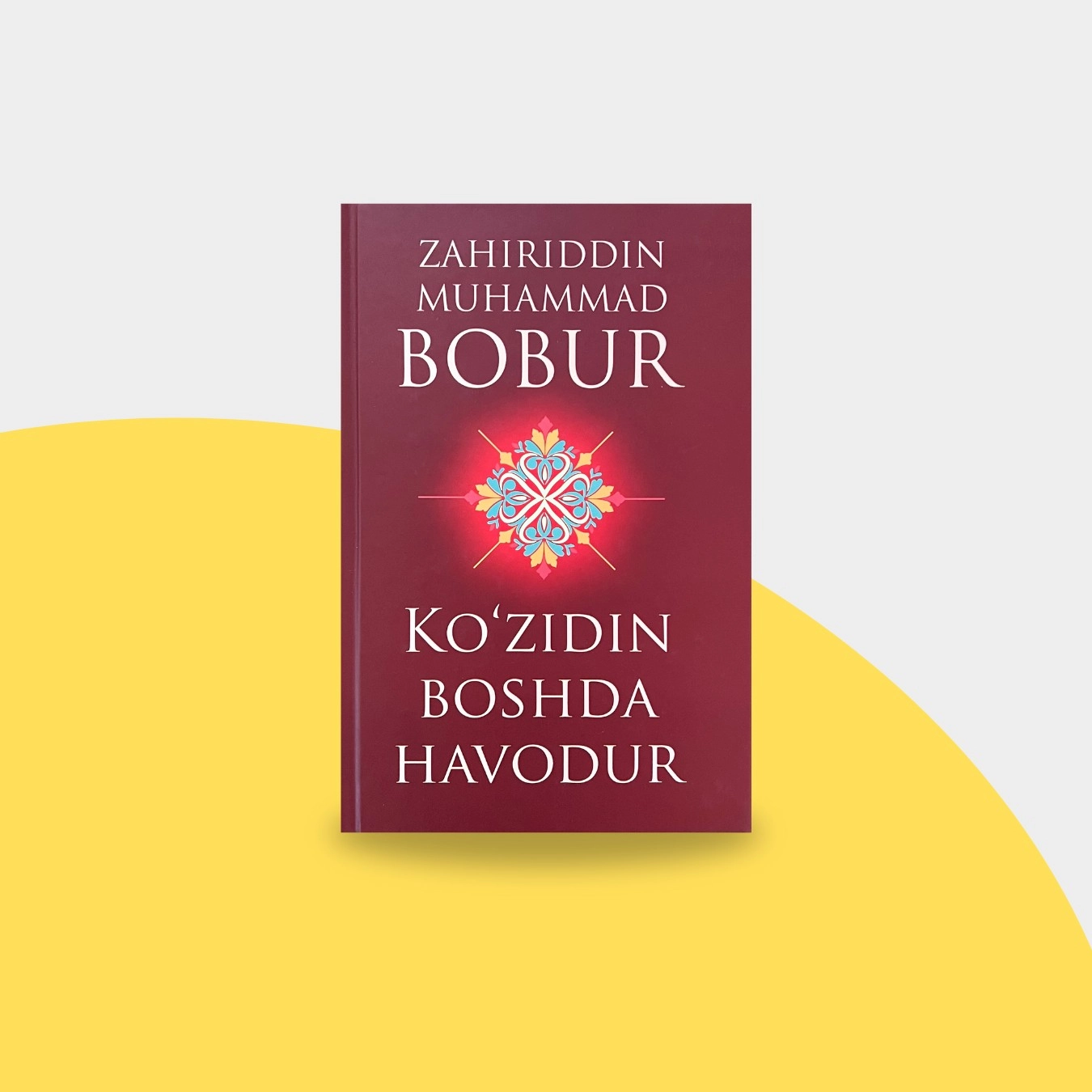 Zahiriddin Muhammad Bobur: Ko'zidin boshda havodur (yumshoq muqova) sotib olish