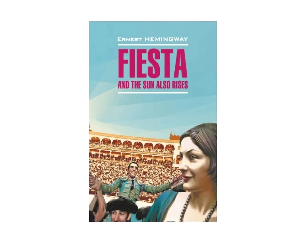 Ernest Hemingway: Fiesta and the sun also rises sotib olish