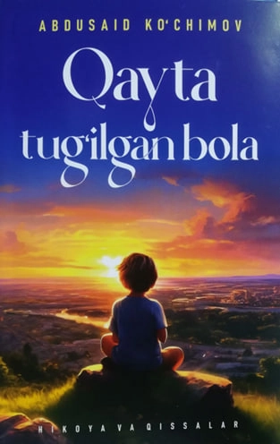 Abdusaid Ko'chimov: Qayta tug'ilgan bola (qissa va hikoyalar) sotib olish