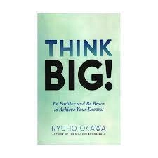 Ryuho Okawa: Think Big!: Be Positive and Be Brave to Achieve Your Dreams sotib olish