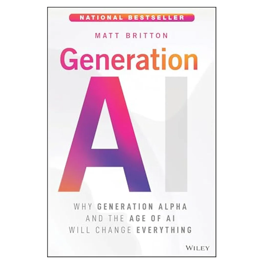 Matt Britton: Generation AI: Why Generation Alpha and the Age Of AI Will Change Everything sotib olish