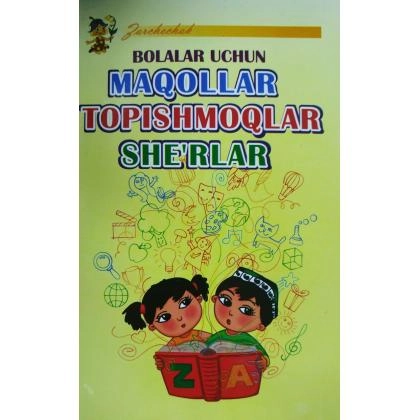 Bolalar uchun maqollar, topishmoqlar, she’rlar
