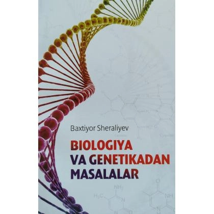 Baxtiyor Sheraliyev: Biologiya va genetikadan masalalar