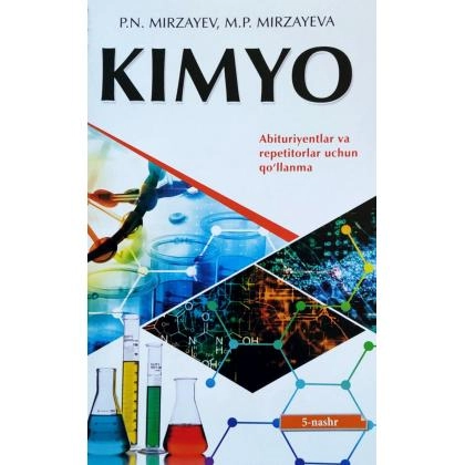 P. N. Mirzayev, M. P. Mirzayeva: Kimyo (abituriyentlar va repetitorlar uchun qo‘llanma)