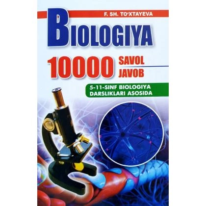 Biologiya 10000 savol-javob (5-11-sinf Biologiya darsliklari asosida)