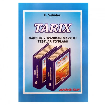F.Vohidov: Tarix 6 sinf (darslik yuzasidan mavzuli testlar to‘plami)
