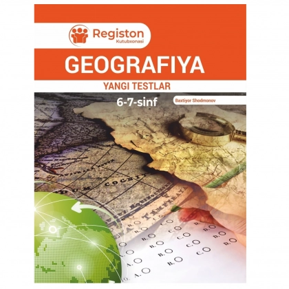 Бахтиёр Шодмонов: География янги тестлар 6-7 синфлар