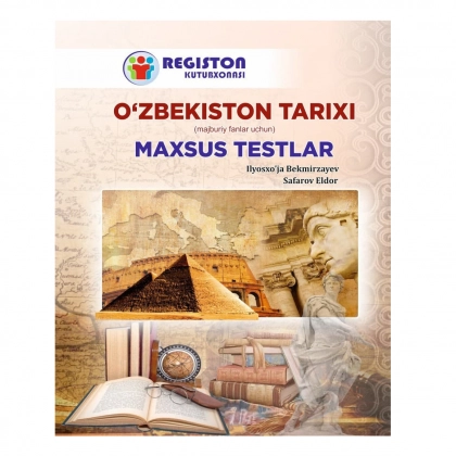 Ўзбекистон тарихи махсус тестлар (мажбурий фанлар учун)