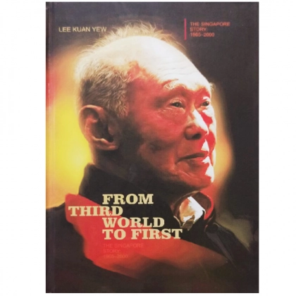 Lee Kuan Yew: From Third World to First : The Singapore Story: 1965-2000