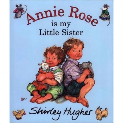 Shirley HUGHES: Annie Rose Is My Little Sister