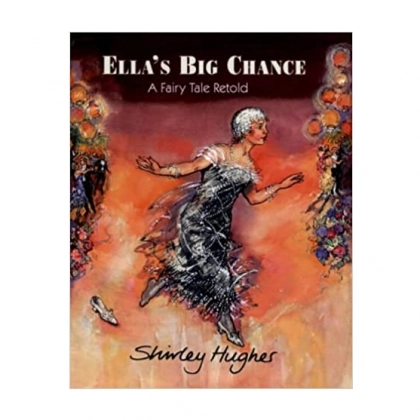 Shirley Hughes: Ella's Big Chance A Fairy Tale Retold (used)