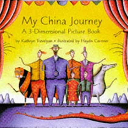 Kathryn Trevelyan, illustrated Haydn Cornner: My China Journey: A 3-dimensional Book