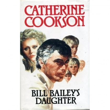 Catherine Cookson: Bill Bailey's daughter (used)