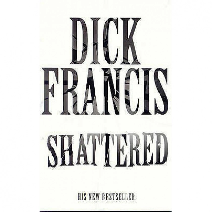 Dick Francis: Shattered (used)