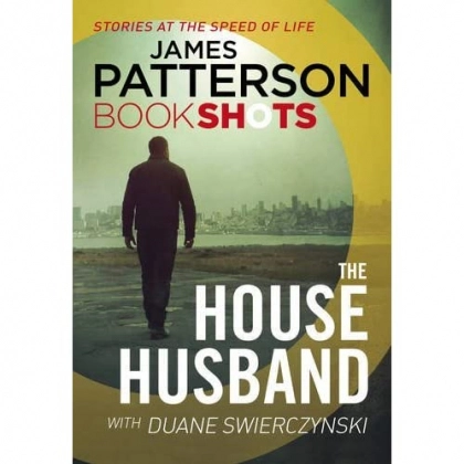 James Patterson, Duane Swierczynski: The house husband (used)
