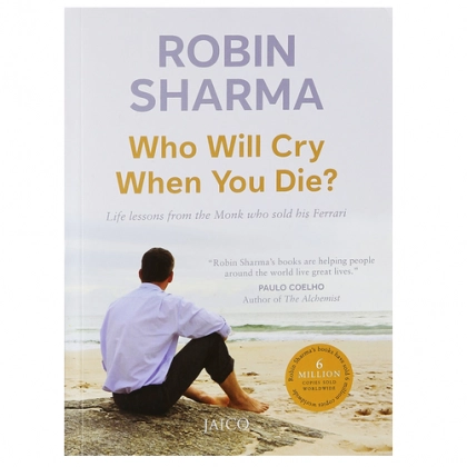 Robin Sharma: Who will cry when you die. Life Lessons From The Monk Who Sold His Ferrari (soft cover)