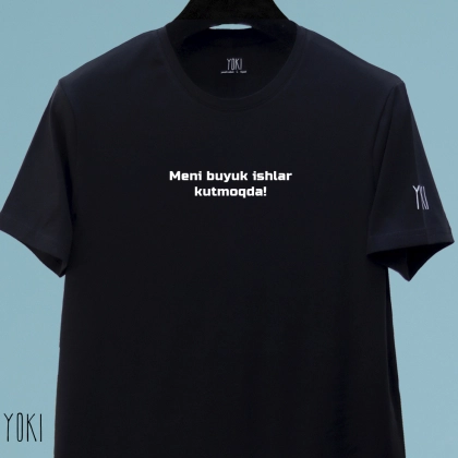 YOKI "Meni buyuk ishlar kutmoqda!" Black futbolkasi