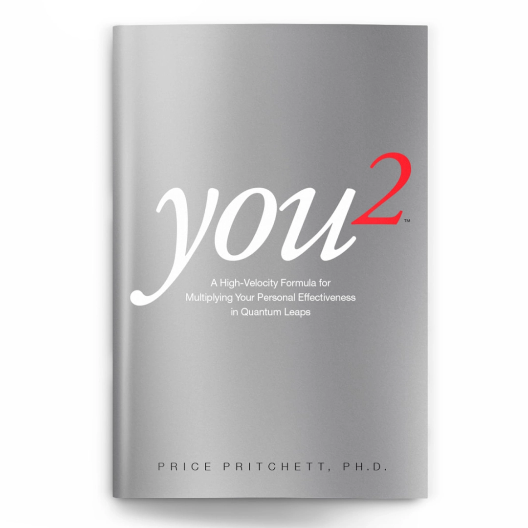 Price Pritchett: You 2 A High Velocity Formula for Multiplying Your Personal Effectiveness in Quantum Leaps