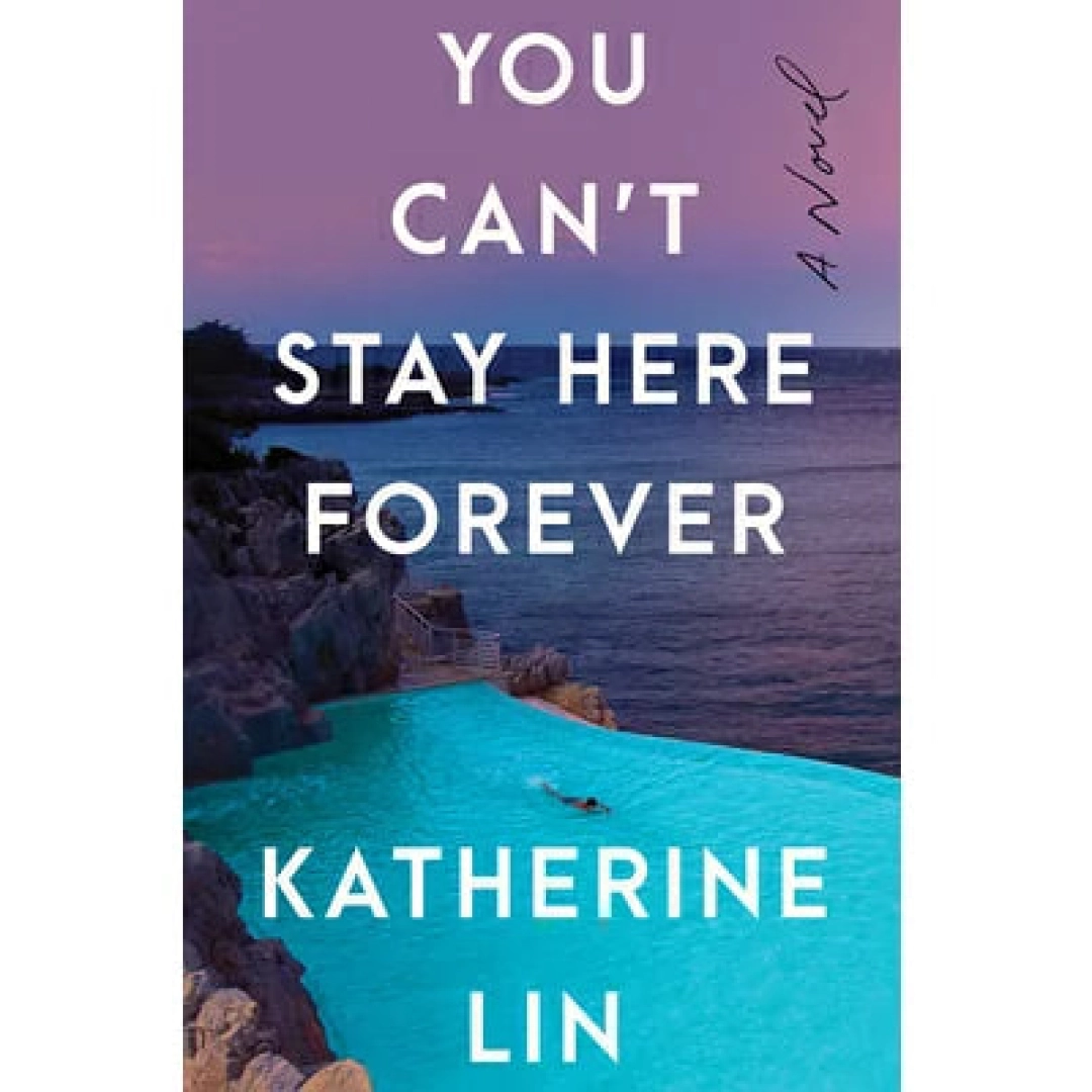 Katherine Lin: You Can't Stay Here Forever: A Novel by