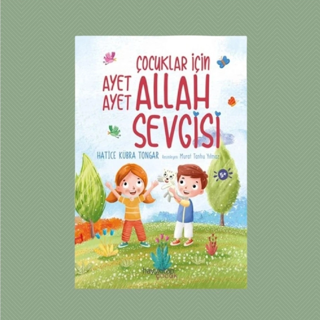 Hatice Kubra Tongar: Cocuklar Icin ayet ayet Allah sevgisi
