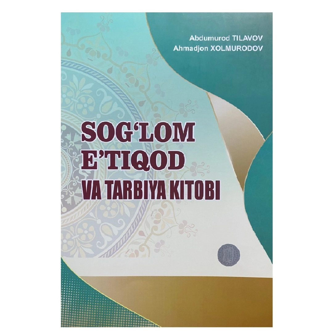 Abdumurod Tilavoy: Sog'lom e'tiqod va tarbiya kitobi