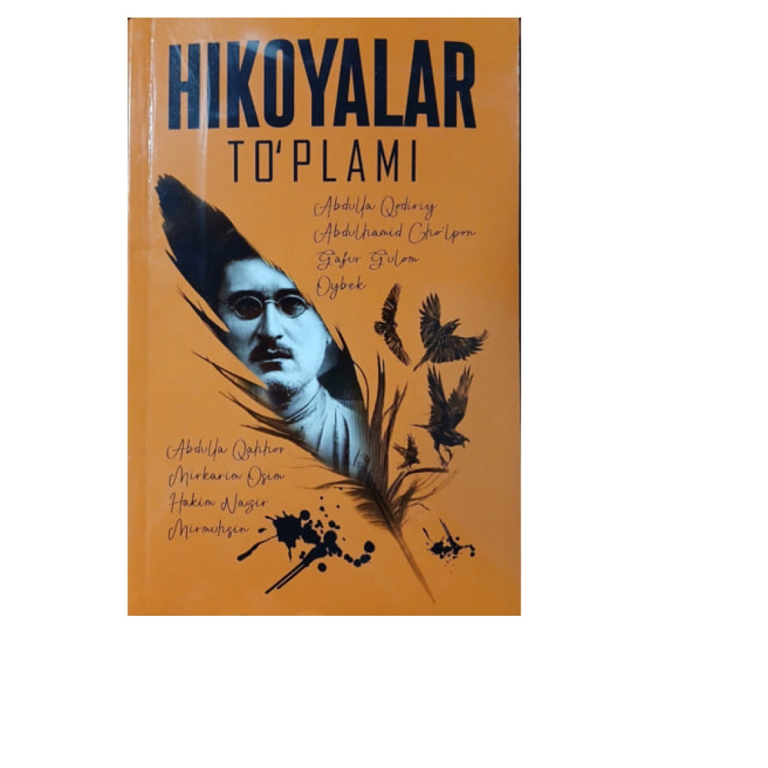 Hikoyalar to'plami: Abdulla Qodiriy, Abdulhamid Cho'lpon, G'afur G'ulom, Oybek