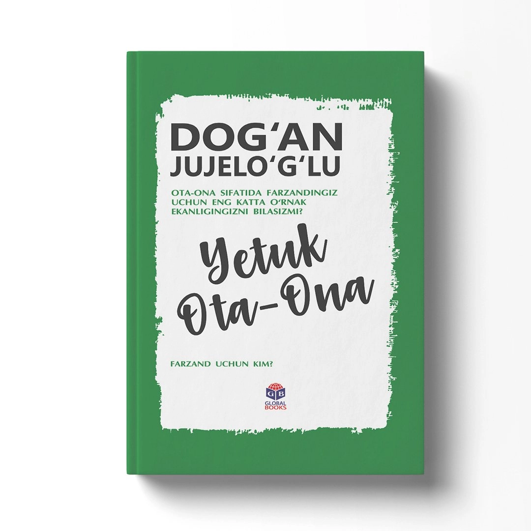 Dog'an Jujelo'g'lu: Yetuk ota-ona, Farzand uchun kim