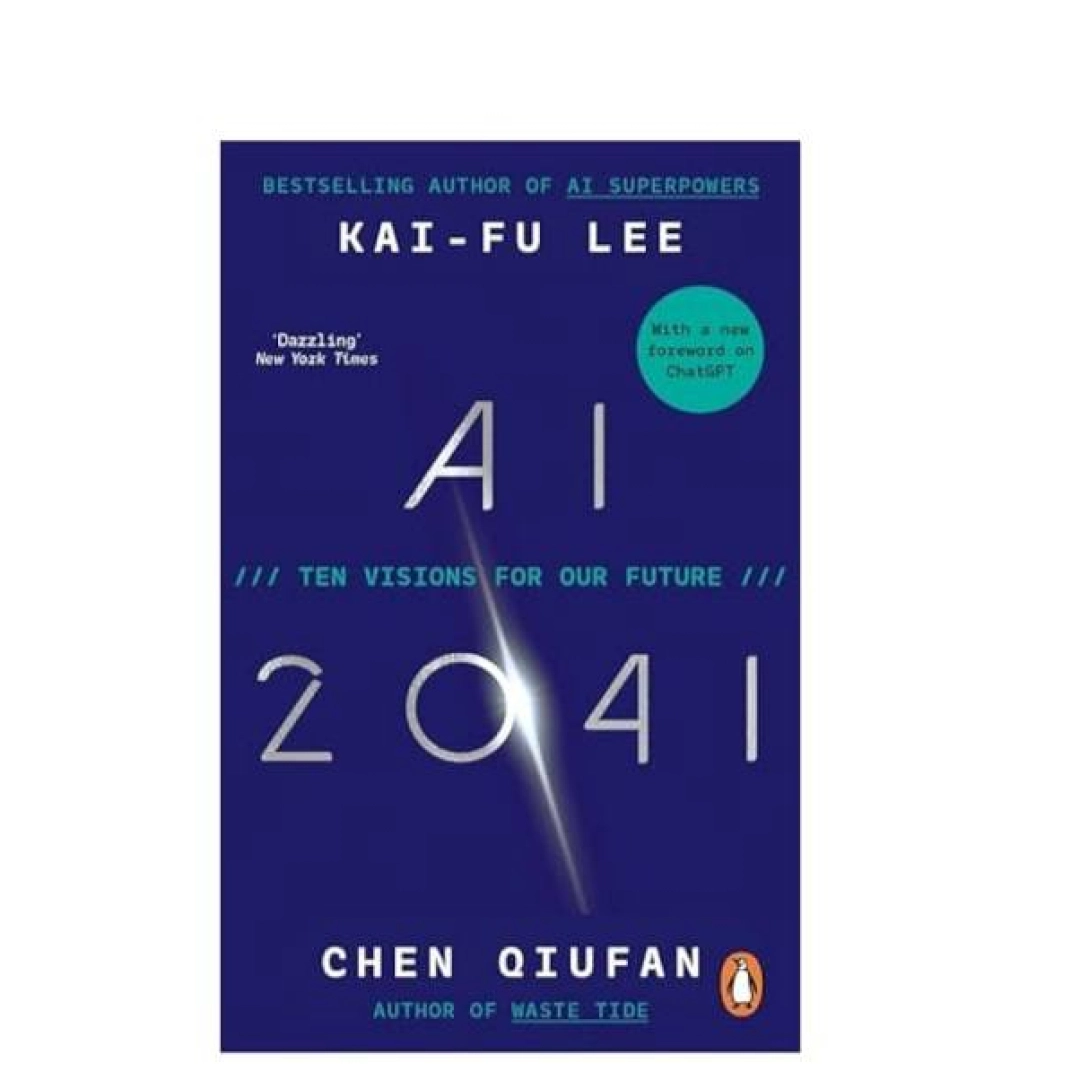 Kai Fu Lee  :    AI 2041: Ten Visions for Our Future