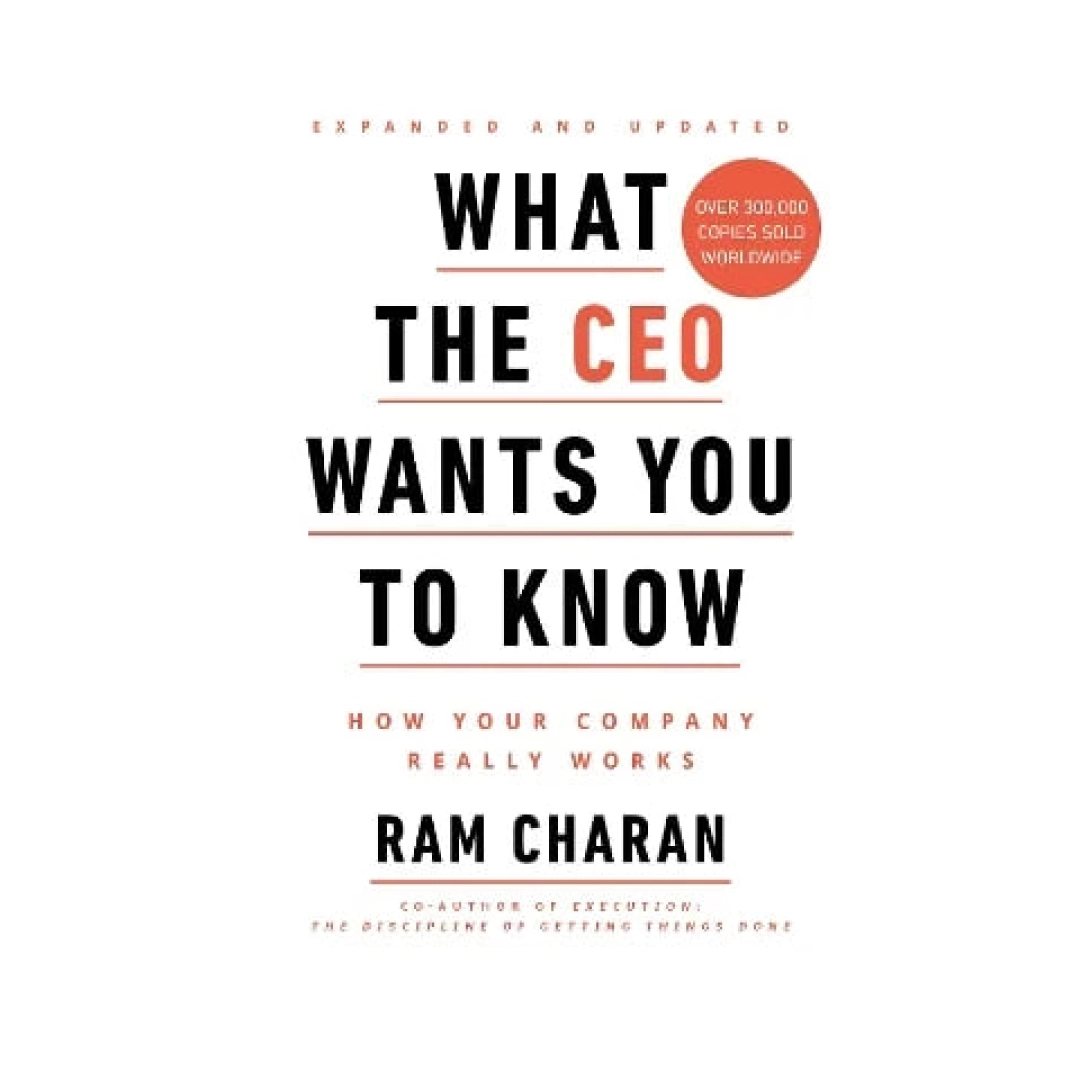 Ram Charan  : What the CEO Wants You to Know: How Your Company Really Works - rasm №1 Ram Charan  : What the CEO Wants You to Know: How Your Company Really Works
