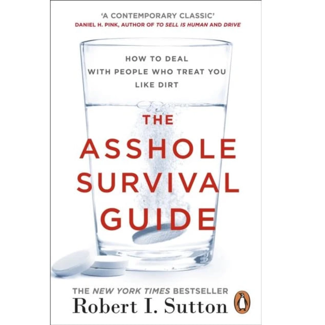 Robert I .Sutton:  Asshole Survival Guide