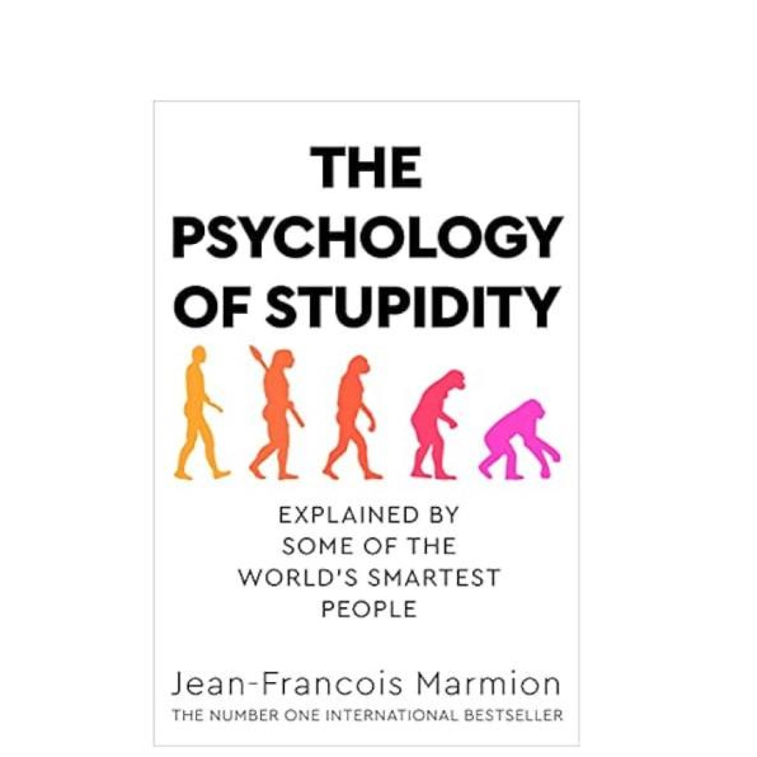 Jean - Francois Marmion :  The Psychology of Stupidity: Explained by Some of the World's Smartest People