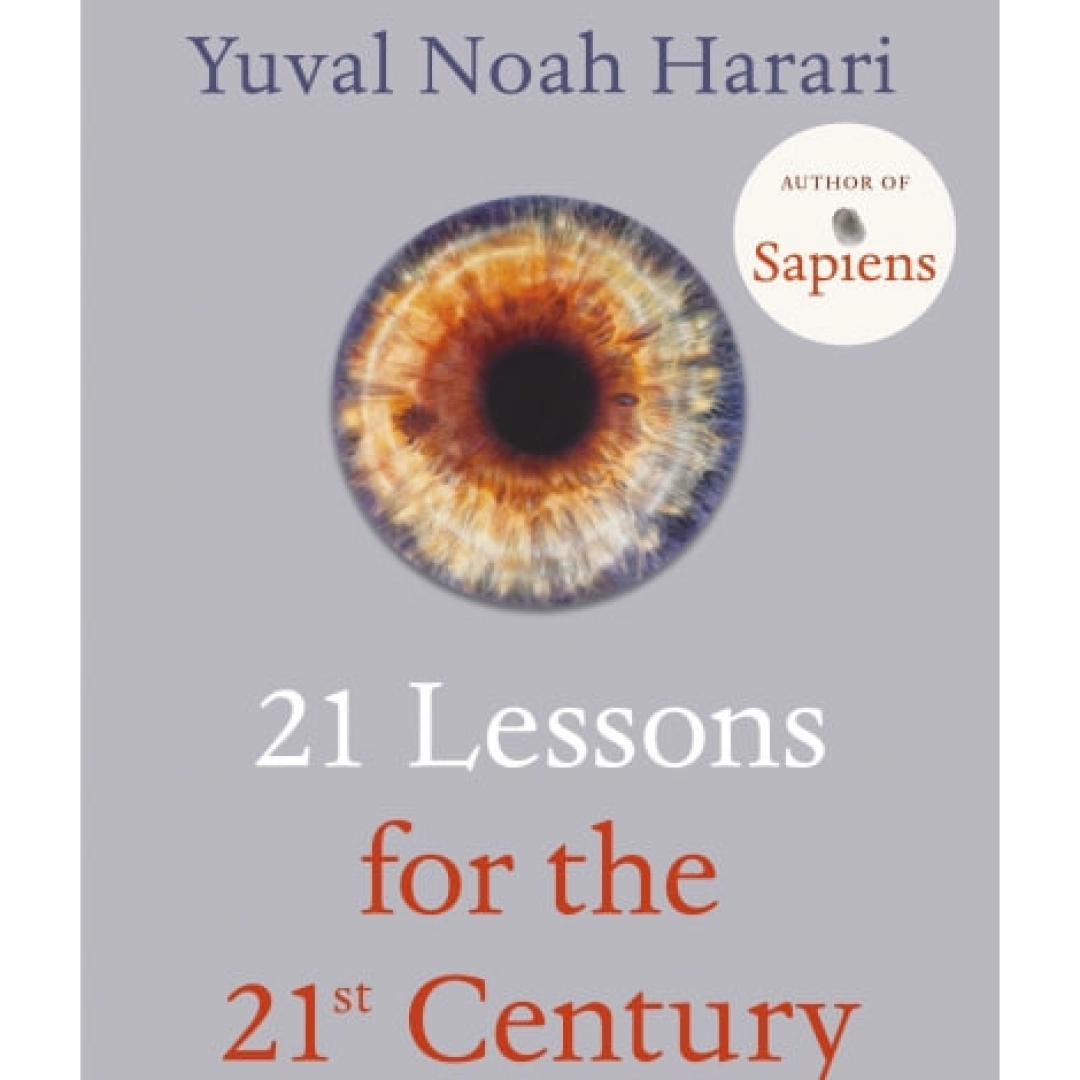 Yuval Noah Harari : 21 Lessons for the 21st Century