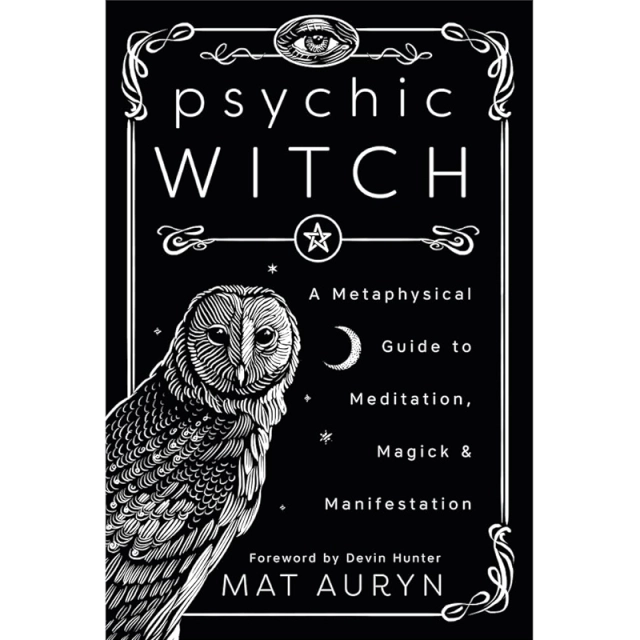 Mat Auryn: Psychic Witch: A Metaphysical Guide to Meditation, Magick & Manifestation