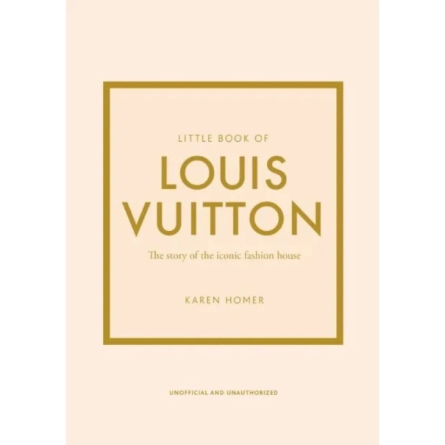 Karen Homer: Little Book of Louis Vuitton: The Story of the Iconic Fashion House