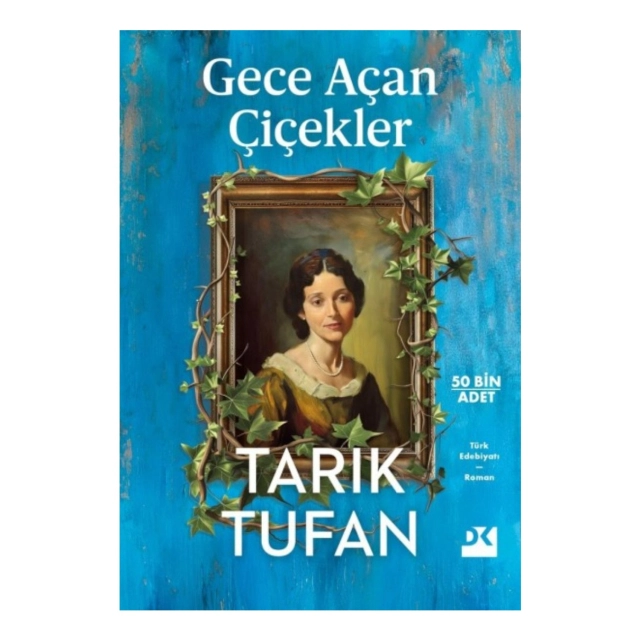 Tarık Tufan: Gece A&ccedil;an &Ccedil;i&ccedil;ekler