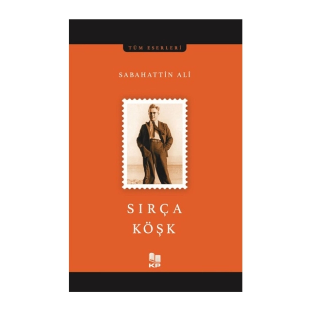 Sabahattin Ali: Sır&ccedil;a K&ouml;şk