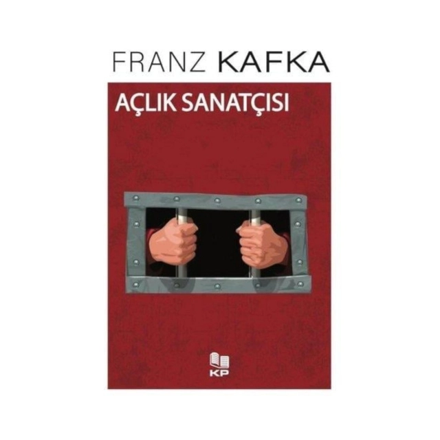 Franz Kafka: A&ccedil;lık Sanat&ccedil;ısı