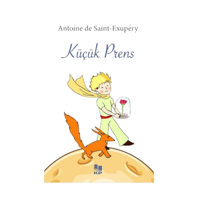 Antoine de Saint-Exupery: K&uuml;&ccedil;&uuml;k Prens