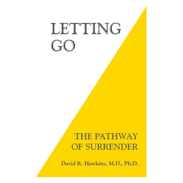 David R. Hawkins, M.D., PH.D: Letting Go. The Pathway of Surrender