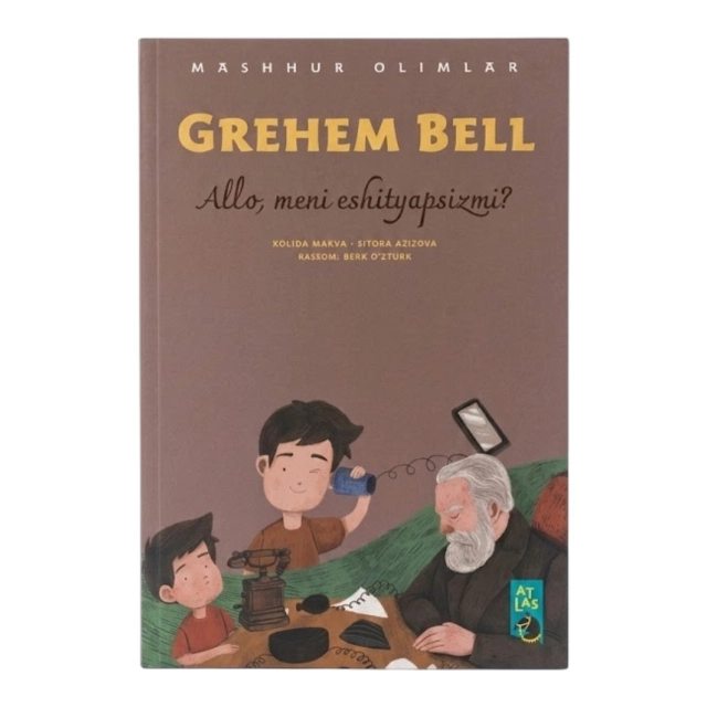 Grehem Bell: Allo, meni eshityapsizmi? ( Mashhur olimlar)