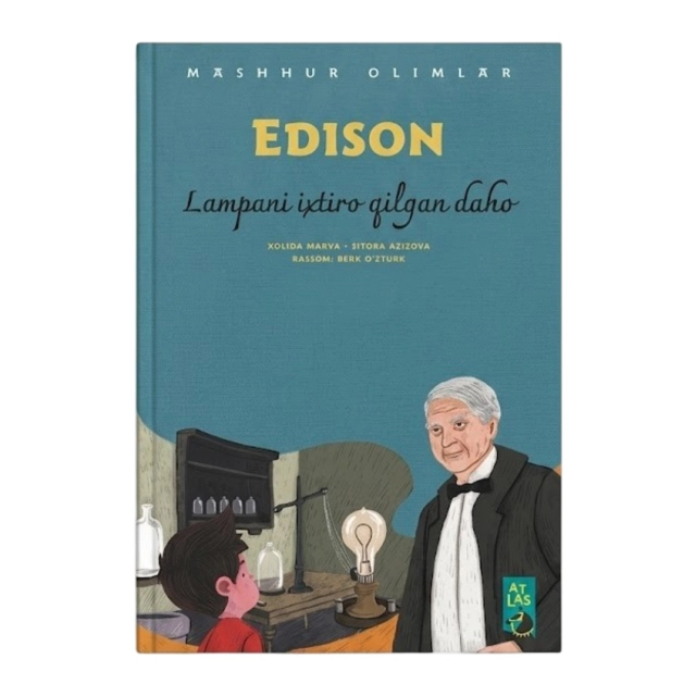 Edison: Lampani ixtiro qilgan daho (Mashhur olimlar)