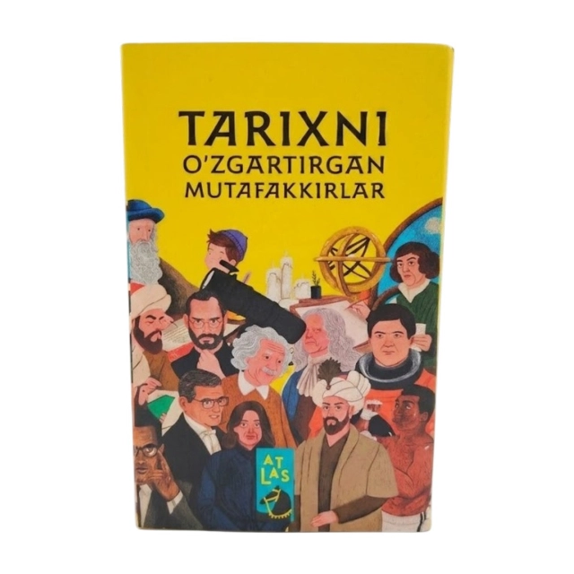 Tarixni O&lsquo;zgartirgan Mutafakkirlar