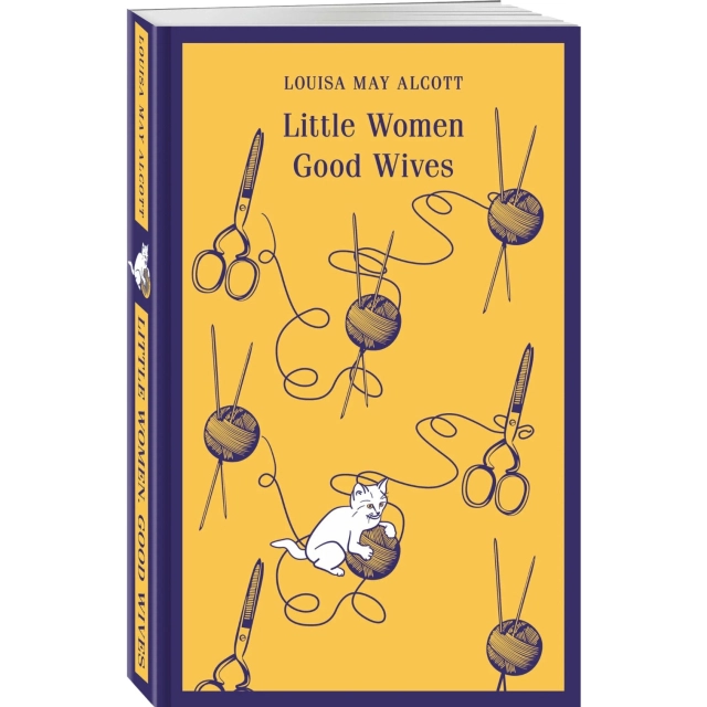Louisa May Alcott: Little Women Good Wives