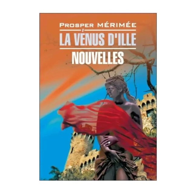 Prosper M&eacute;rim&eacute;e: La Venus d'Ille Nouvelles