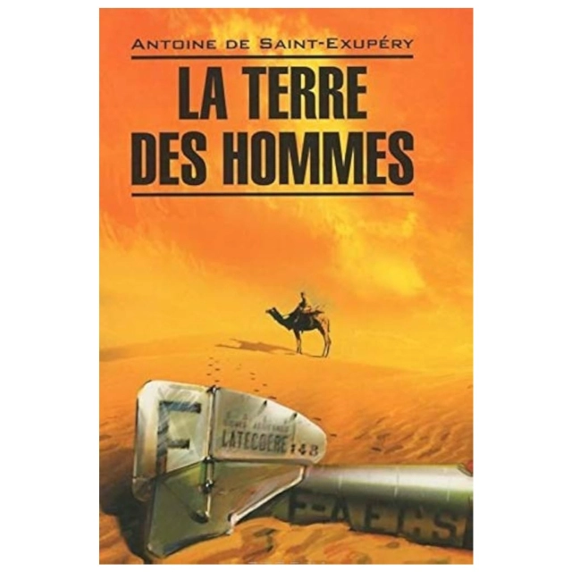 Antoine de Saint-Exupery: Terra des Hommes