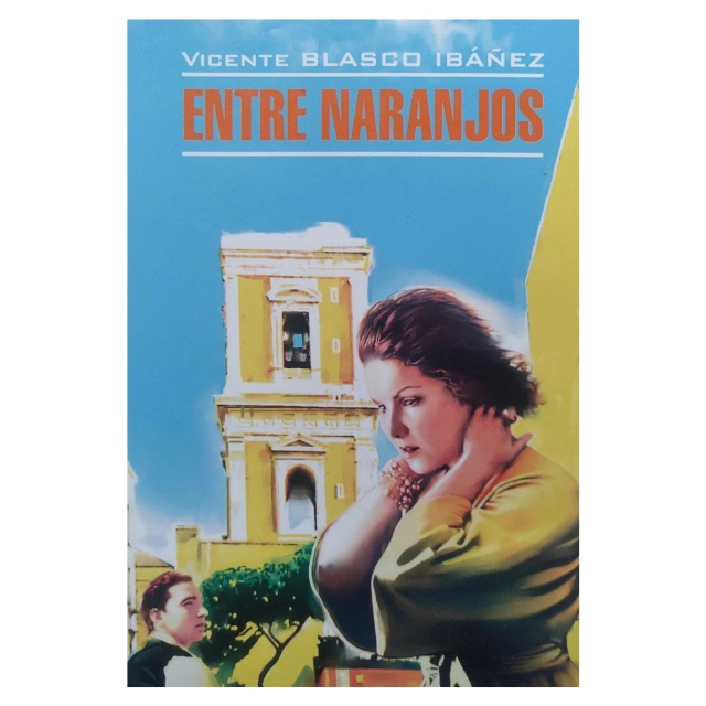 Vicente Blasco Ibanez: Entre Naranjos