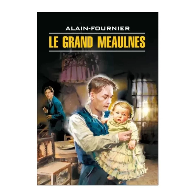 Alain-Fournier: Le Grand Meaulnes