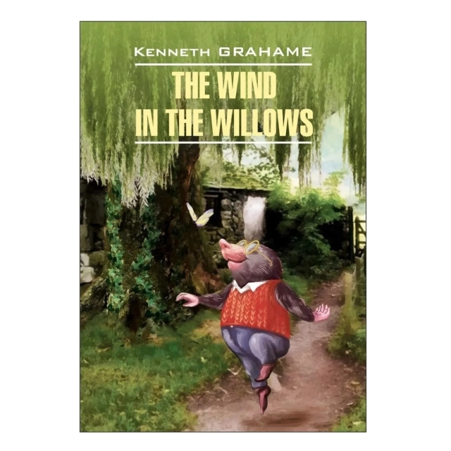 Kenneth Grahame: The Wind in the Willows